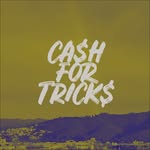 CA$H FOR TRICK$